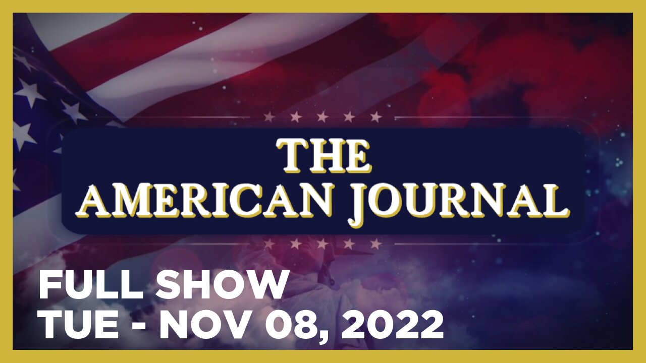 THE AMERICAN JOURNAL [FULL] Tuesday 11/8/22 • Election Day – Media Launches Disinfo Campaign