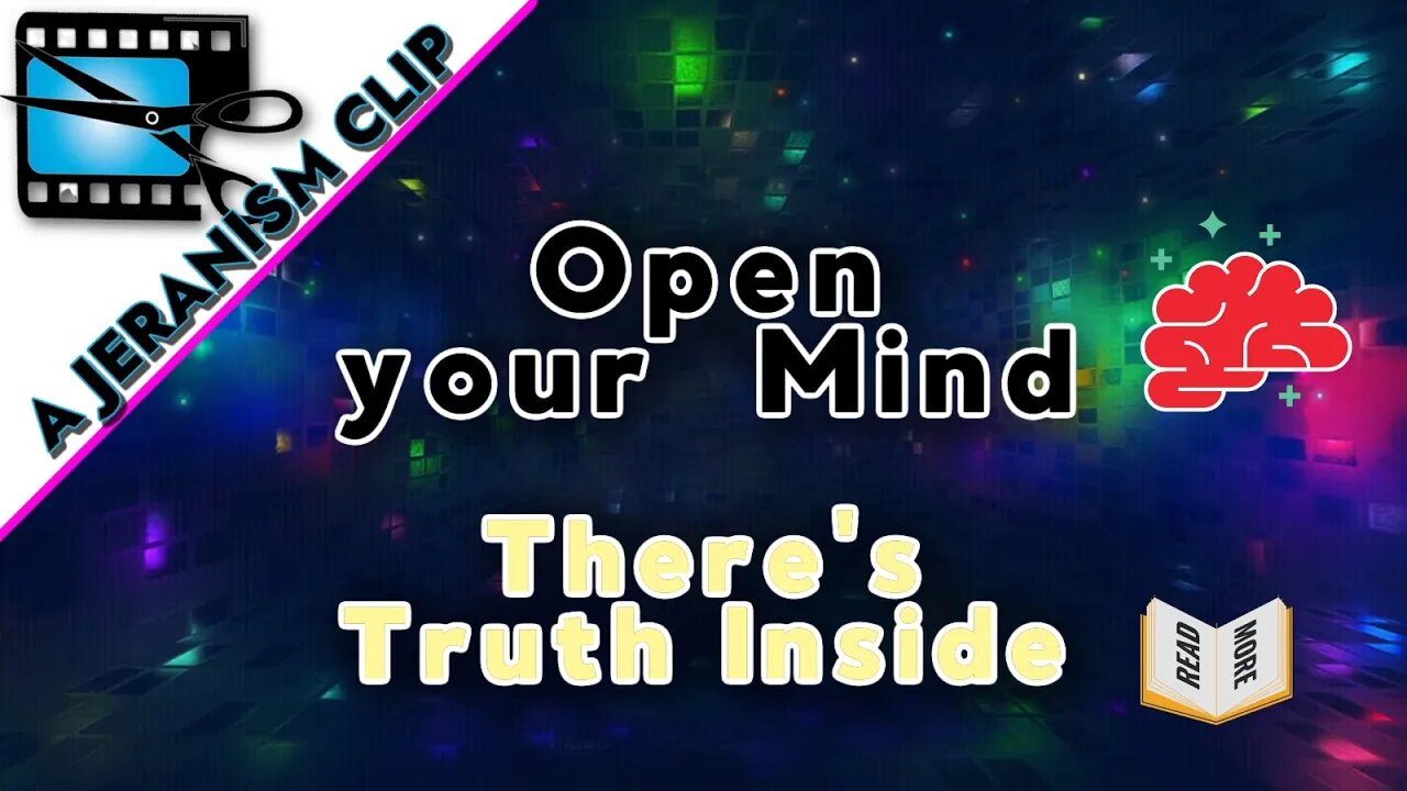 Open your mind. There's Truth Inside ! ( Multi-Clip )