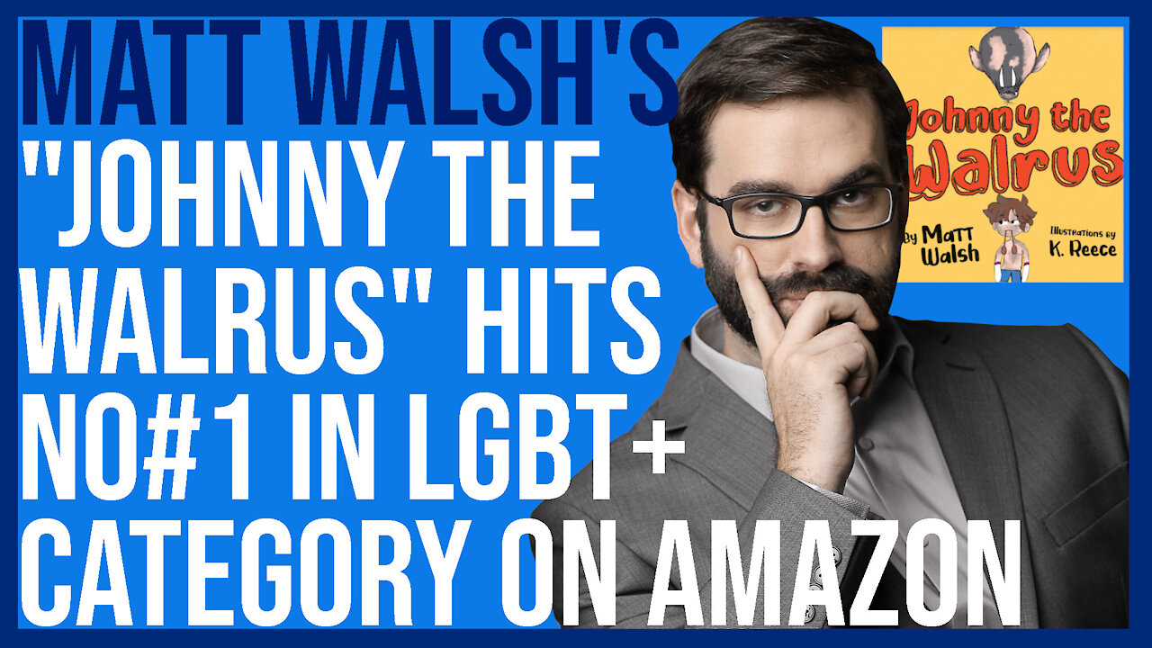 MATT WALSH'S "JOHNNY THE WALRUS" HITS #NO. 1 IN AMAZON'S LGBTQ+ CATEGORY