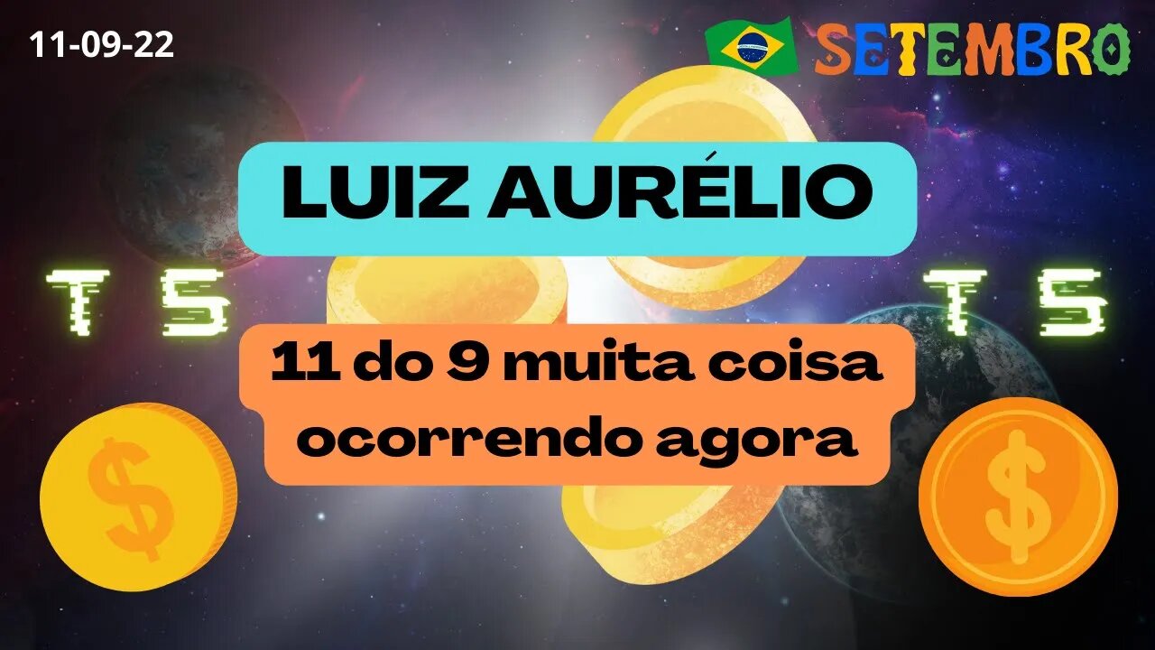 LUIZ AURÉLIO 11 do 9 muita coisa ocorrendo agora - T5