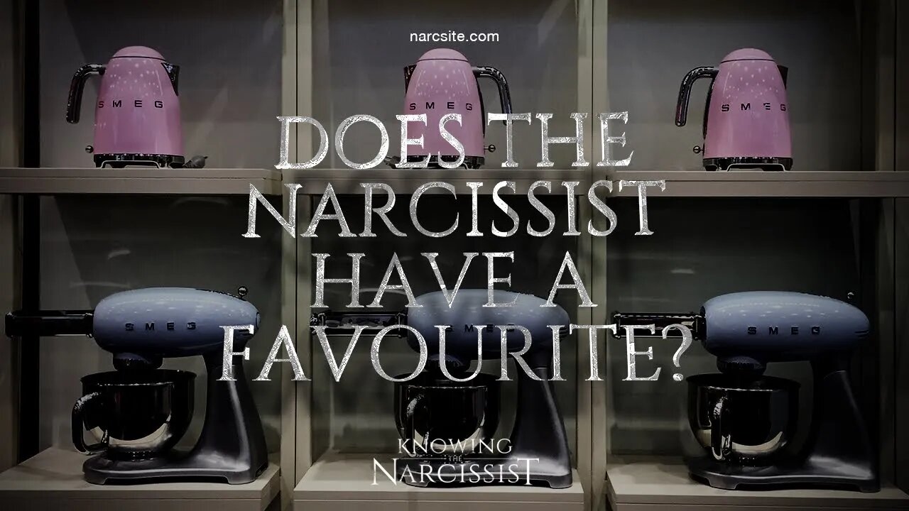 Does the Narcissist Have a Favourite?