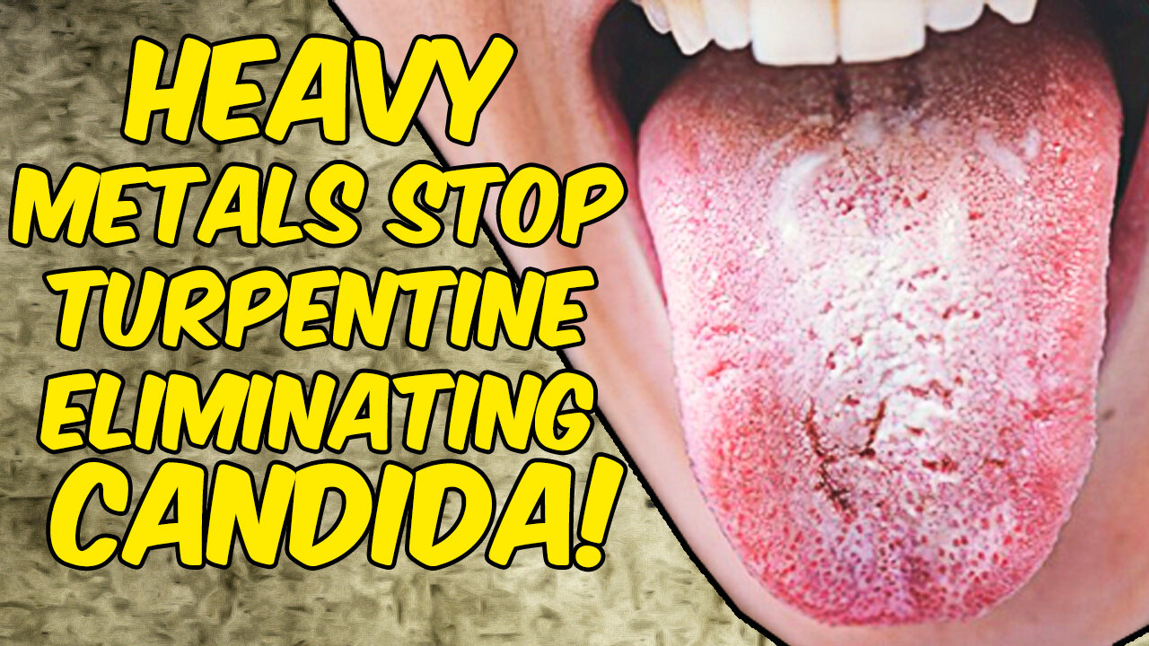 Heavy Metals Stop Turpentine From Eliminating Candida In Your Body!