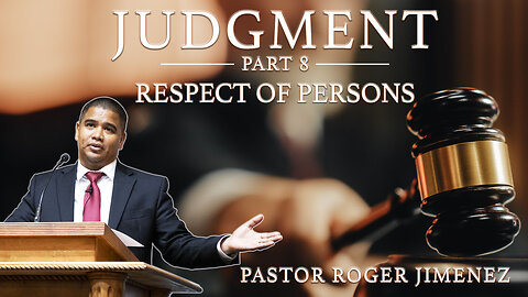 Respect of Persons (Part 8) | Pastor Roger Jimenez