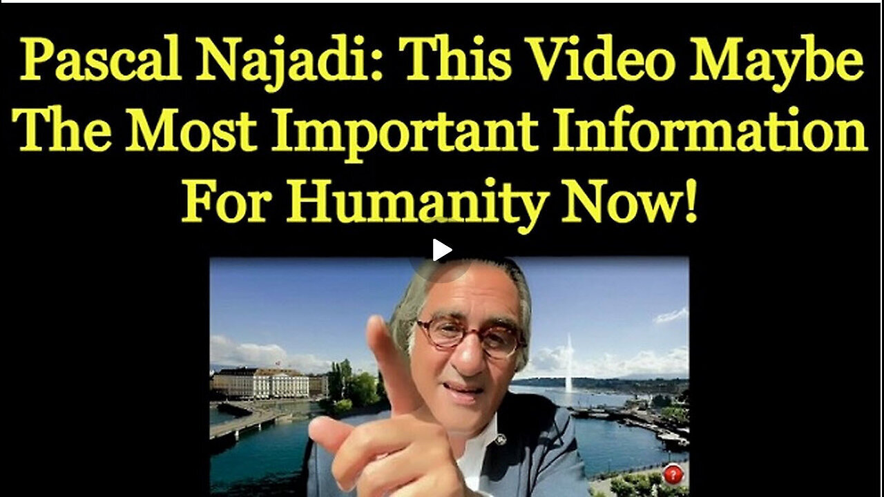 Pascal Najadi This Video Maybe The Most Important Information For Humanity Now - July 30..