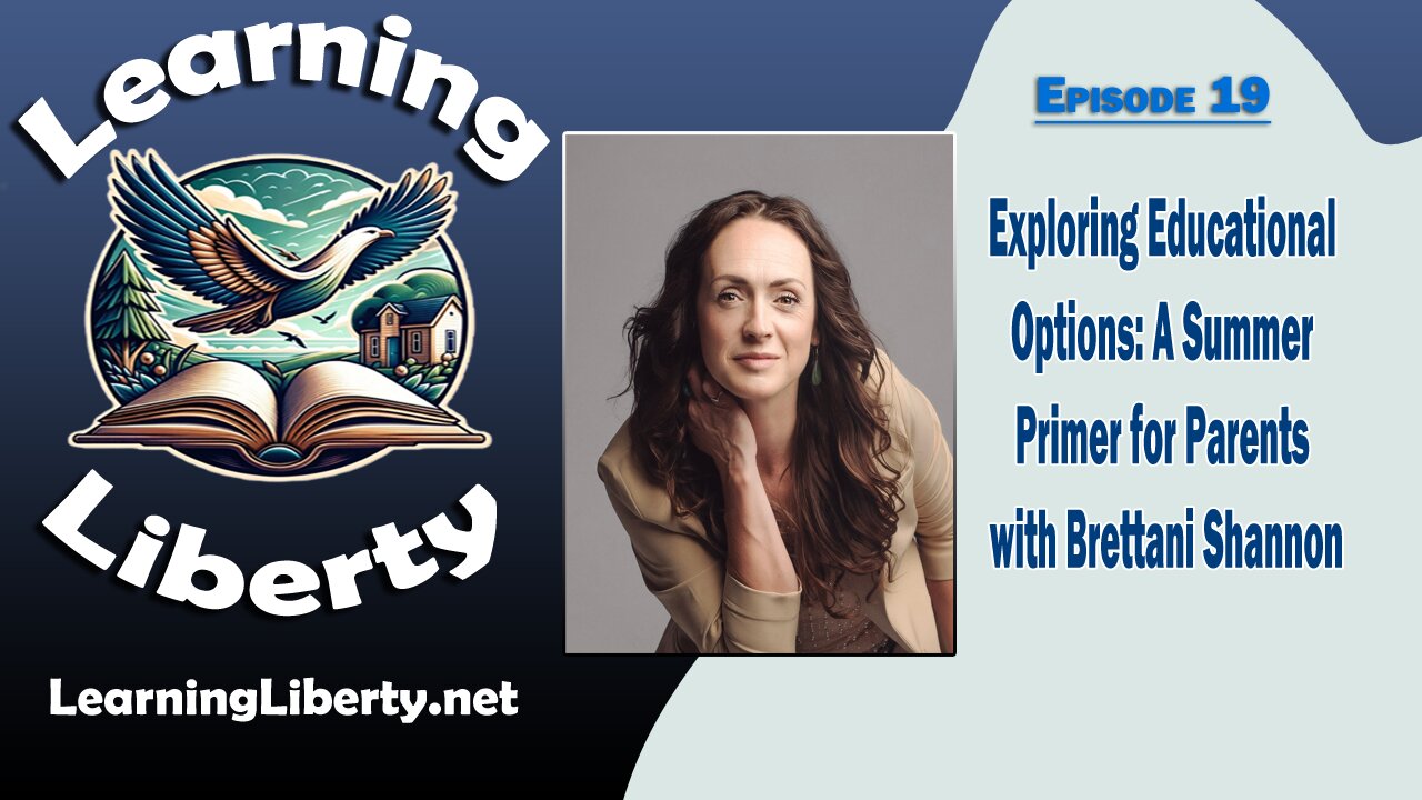 Ep 19 Exploring Educational Options | A Summer Primer for Parents with Brettani Shannon