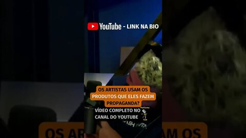 SERÁ QUE OS ARTISTAS USAM OS PRODUTOS QUE ELES FAZEM PROPAGANDA? #shorts