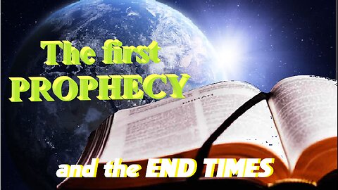 The first Prophecy, and the END TIMES