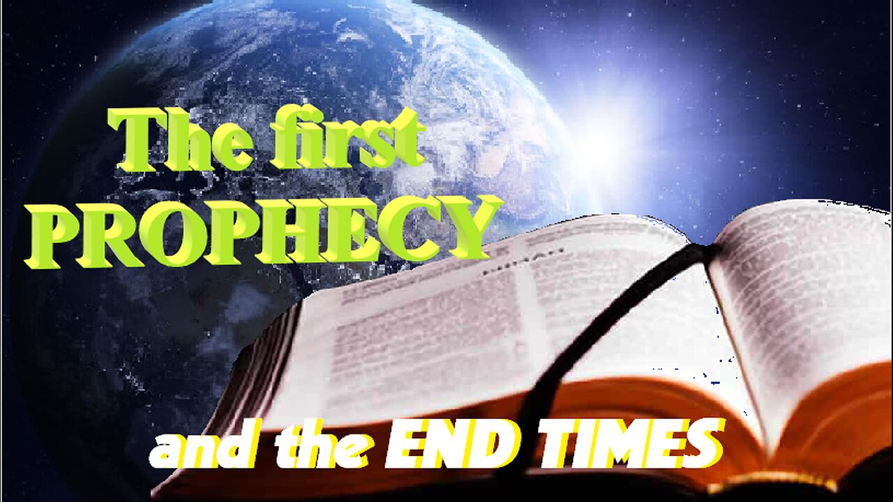 The first Prophecy, and the END TIMES
