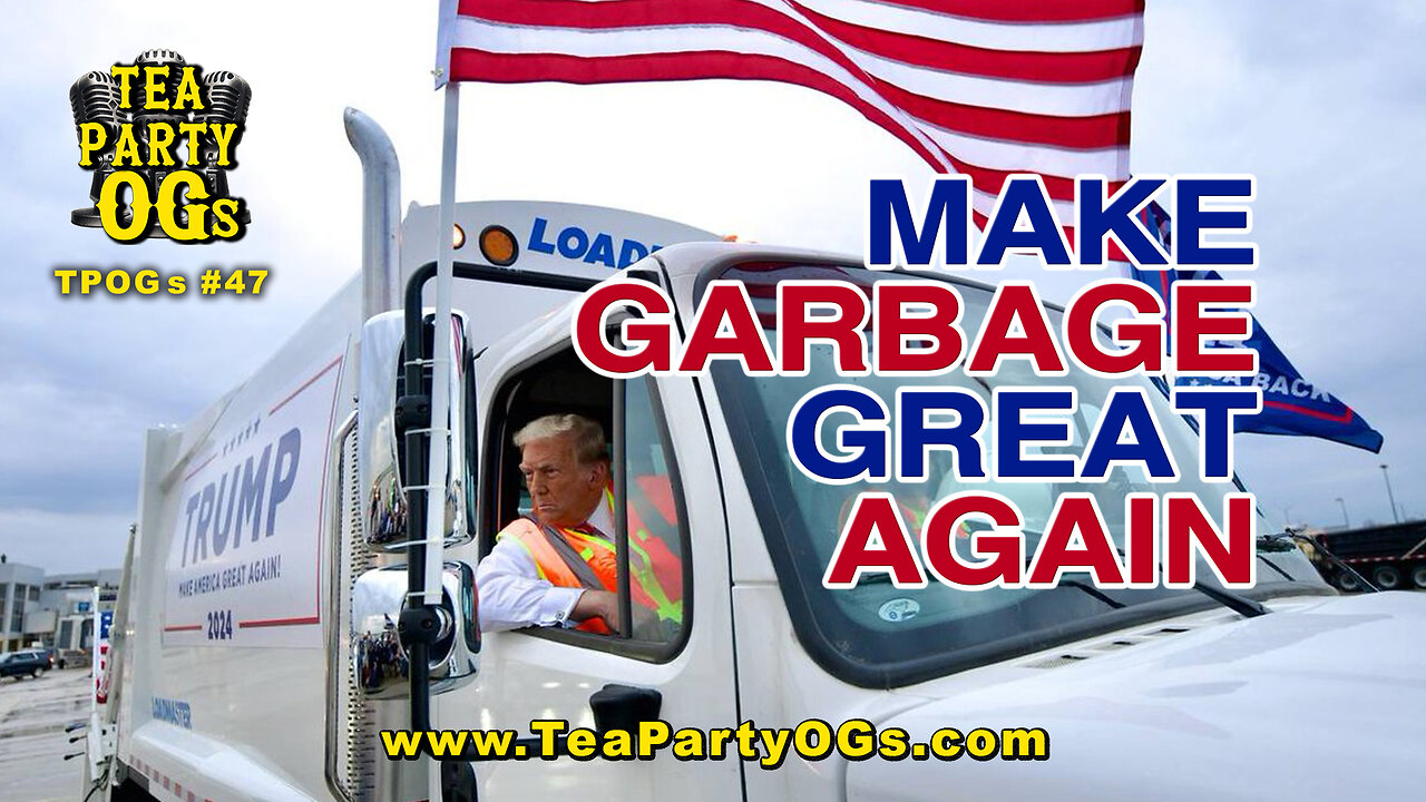 TPOGs #47 Make Garbage Great Again!