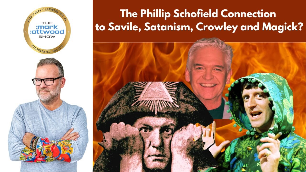 The Phillip Schofield Connection to Savile, Satanism, Crowley and Magick?