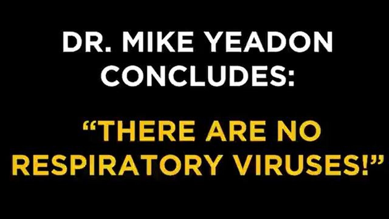 DR MICHAEL YEADON CONCLUDES THERE ARE NO RESPIRATORY VIRUSES