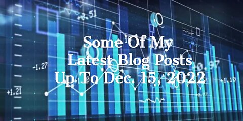 Some of my latest blog posts up to Dec. 15, 2022