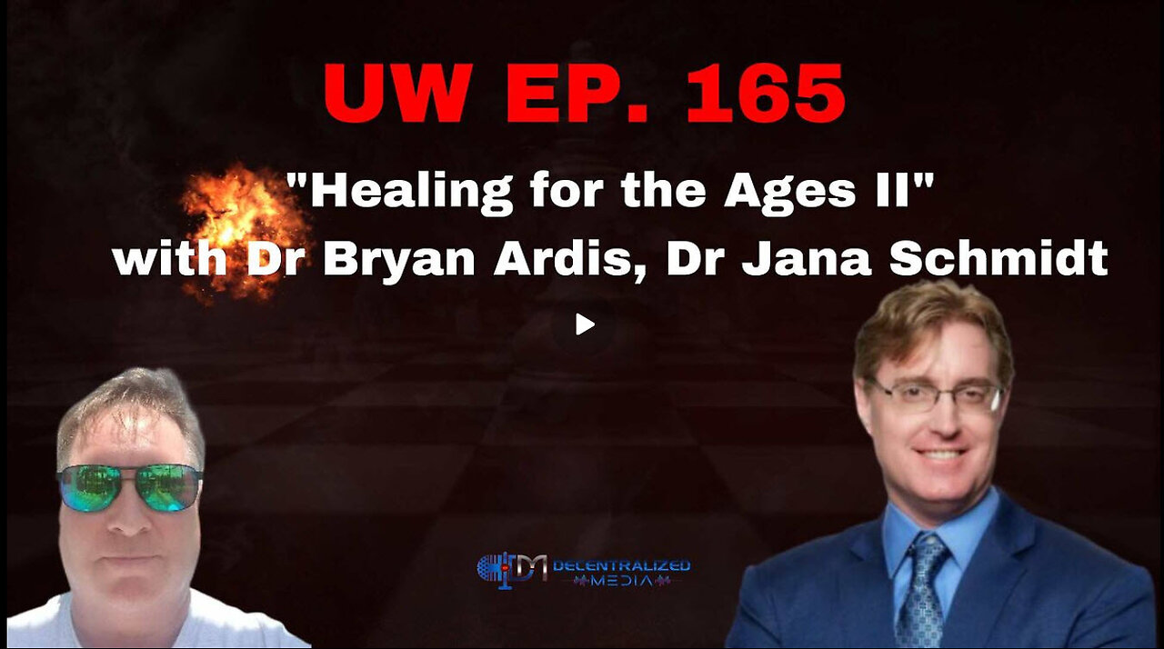 Unrestricted Warfare Ep. 165 | "Healing for the Ages II" with Dr Bryan Ardis, Dr Jana Schmidt