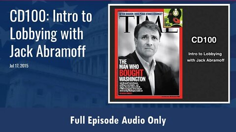 CD100: Intro to Lobbying with Jack Abramoff (Full Podcast Episode)