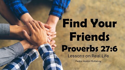 Lessons on Real Life, Find Your Friends, Pastor Austin McKelroy, 10-23-2024