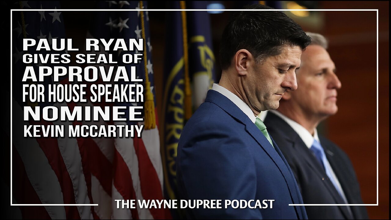 Paul Ryan Says Choose Best Choice Kevin McCarthy for House Speaker