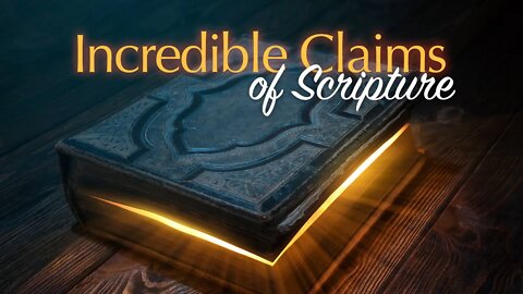 Incredible Claims of Scripture, Sabbath LIVE Stream 3-6-21