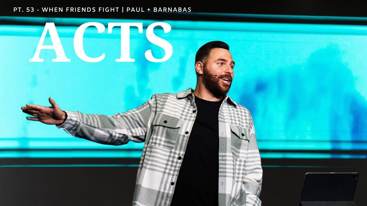 The Book Of Acts Pt. 53 - When Friends Fight | Paul + Barnabas | Pastor Jackson Lahmeyer