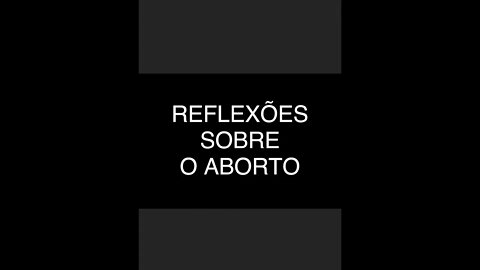 REFLEXÕES SOBRE O ABORTO com Alexsandro de Oliveira Santos