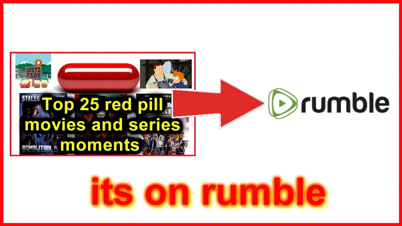 Top 25 red pill video is on rumble ( go check it out)