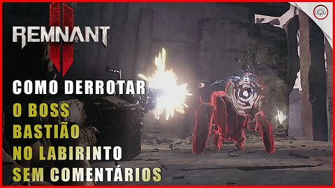 Remnant 2, Como derrotar o Boss Bastião no Labirinto, Sem comentários | Super-Dica