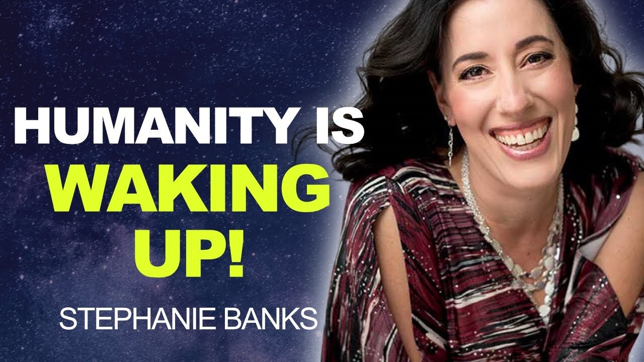 Humanity is WAKING UP! | Stephanie Banks