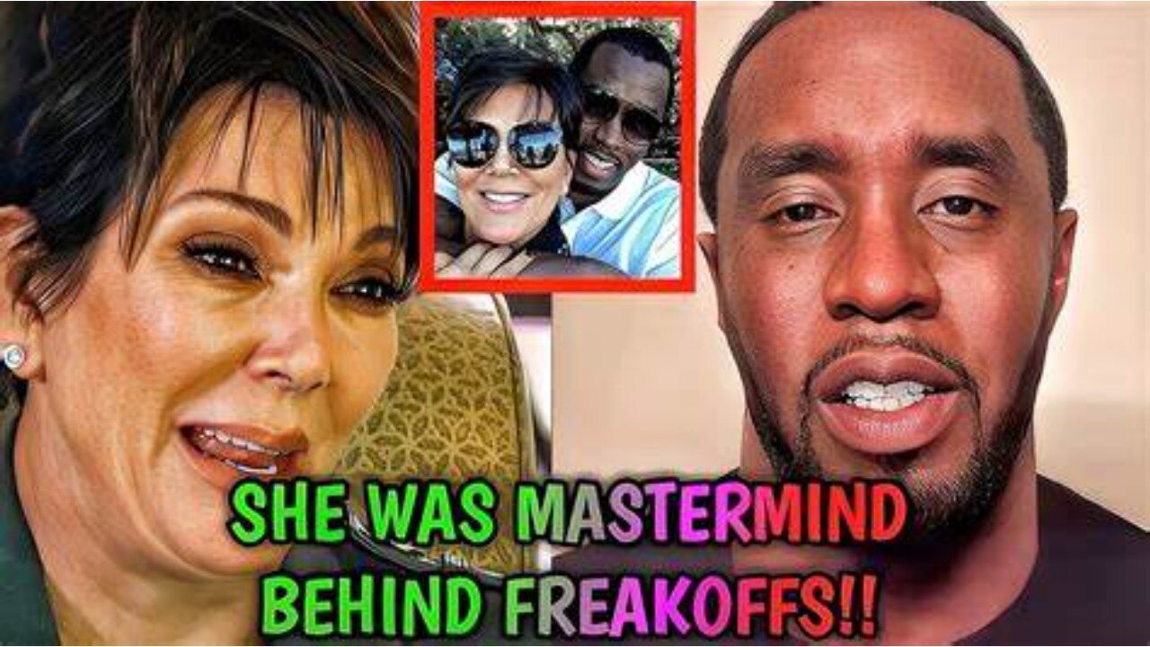 KRIS JENNER WAS THE MASTERMIND OF DIDDY FREAK OFFS