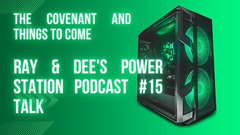 The Covenant and Things to Come Podcast #15