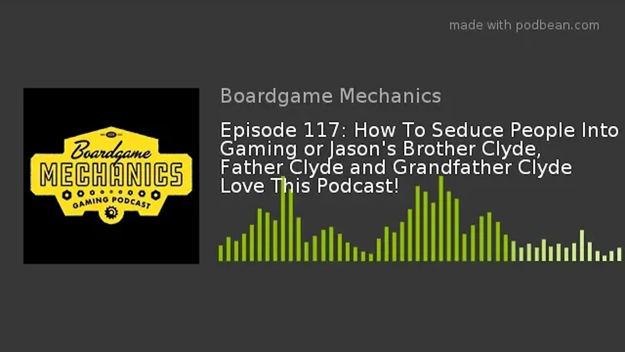 Episode 117: How to Seduce People Into Gaming or Jason's Brother Clyde, Father Clyde and Grandfather