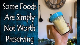 Not All Foods Are Worth Preserving