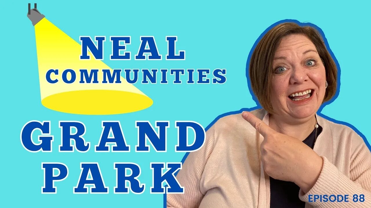 Builder Spotlight: Neal Communities at Grand Park | Sarasota Real Estate | Episode 88