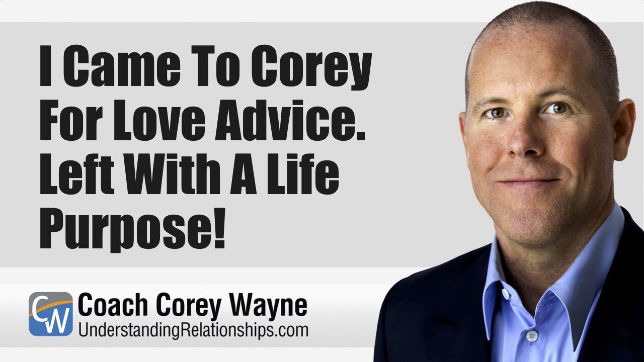 I Came To Corey For Love Advice. Left With A Life Purpose!