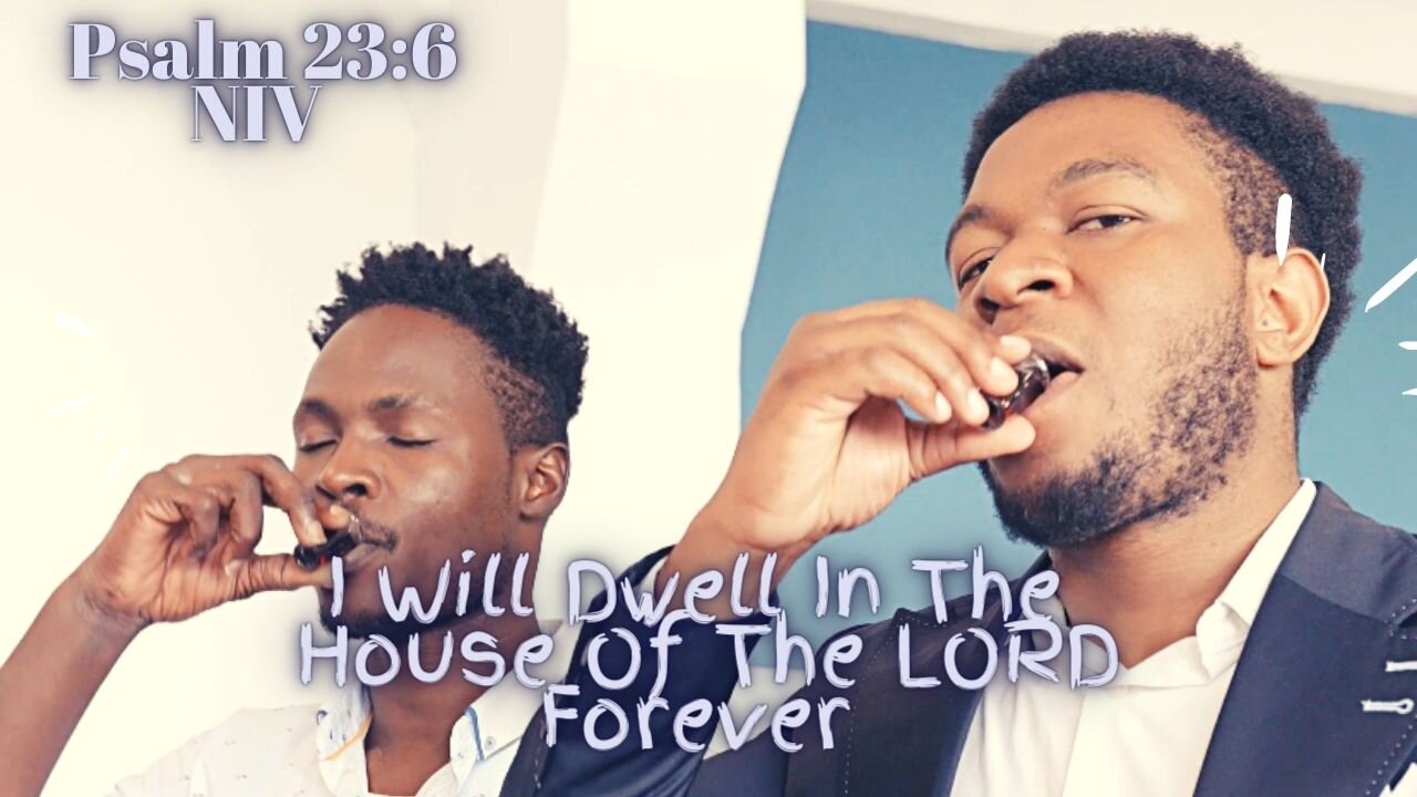 I Will Dwell In The House Of The LORD Forever - Psalm 23:6 NIV