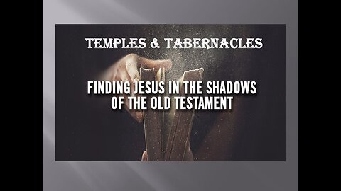 163 Temples & Tabernacles -Jesus in the OT