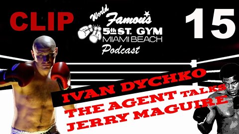 CLIP - EP15 - IVAN DYCHKO - AGENT TALKS JERRY MAGUIRE