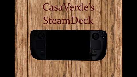 Yea CasaVerde got a Steam Deck