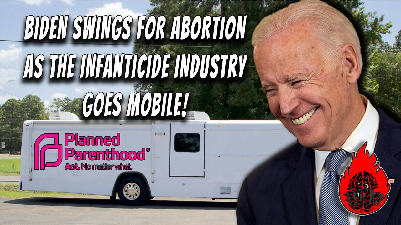 From Abortion on Demand to Abortion on the Go! Planned Parenthoods Murder Machines