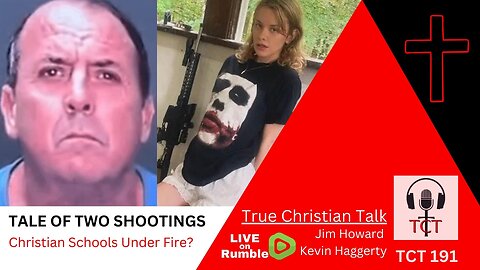 TCT 191 - Tale Of Two Shootings - Christian Schools under Fire? - 12182024