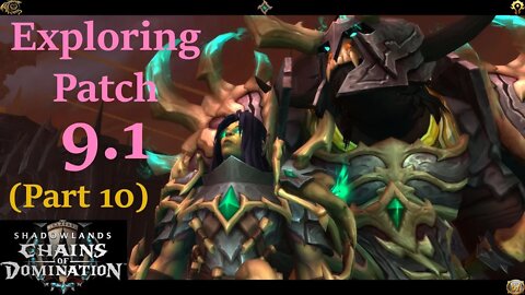 Exploring Patch 9.1 Week 7 (Part 10) -- World of Warcraft: Shadowlands