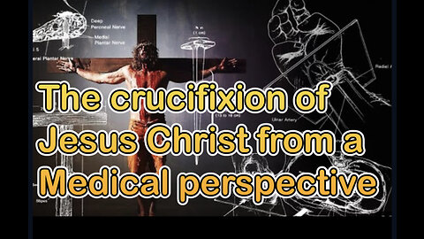 Crucifixion of Jesus from a medical perspective