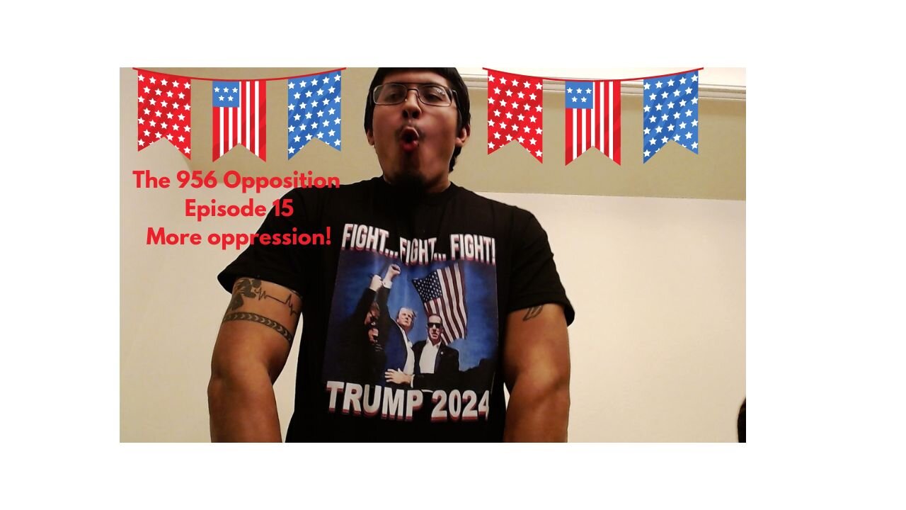 The 956 Opposition - EP#15 - More oppression!