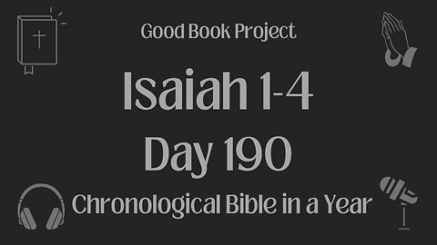 Chronological Bible in a Year 2023 - July 9, Day 190 - Isaiah 1-4