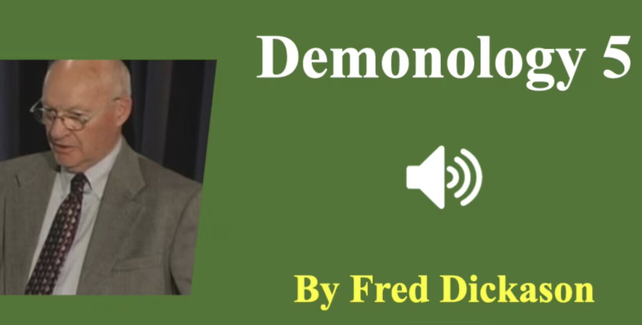 (Audio) Demonology 5: What Demons Do - Fred Dickason