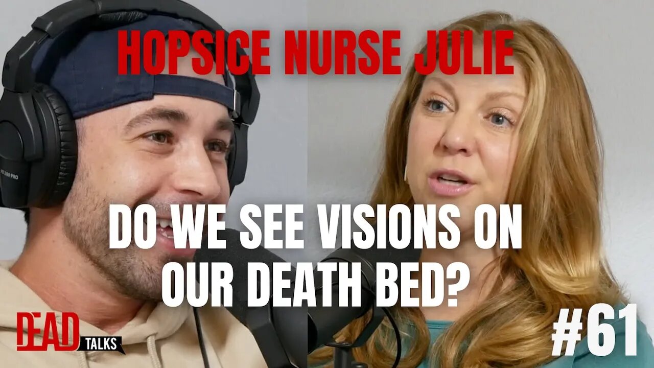 Can we see dead relatives before dying? With Hospice Nurse Julie