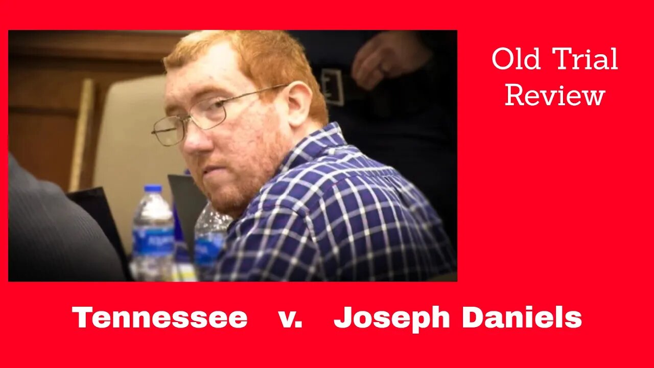 State of Tennessee v. Joseph Daniels (Old Trial Stream Day 5&6)