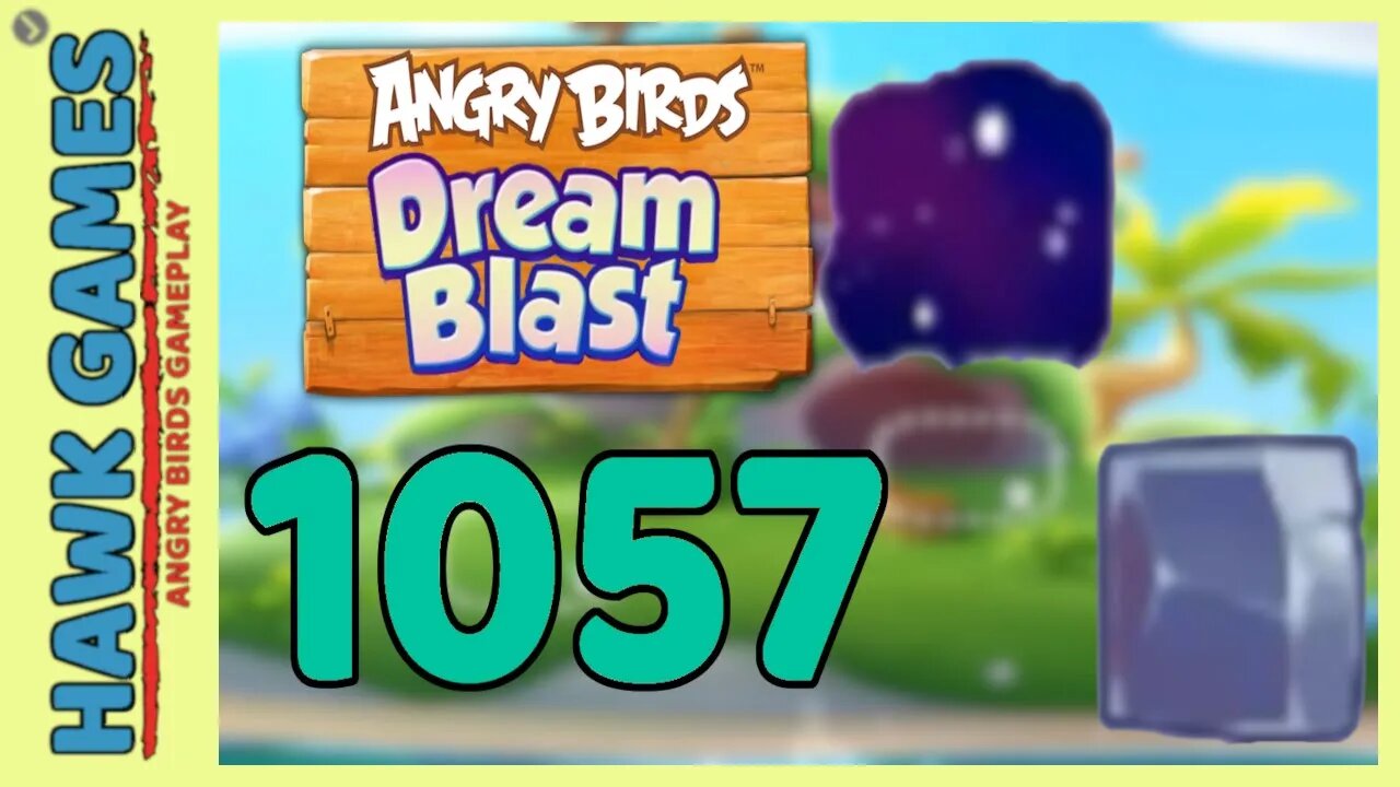 Angry Birds Dream Blast Level 1057 - Walkthrough, No Boosters