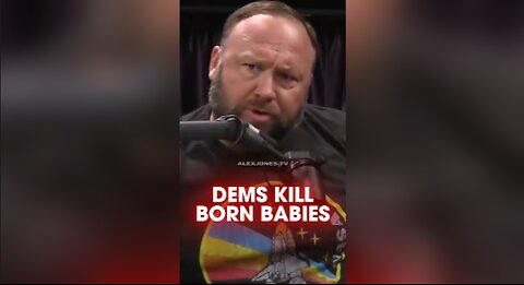 Alex Jones: Watch This Democrat Advocate For Murdering Babies Right After Birth - Joe Rogan 1255