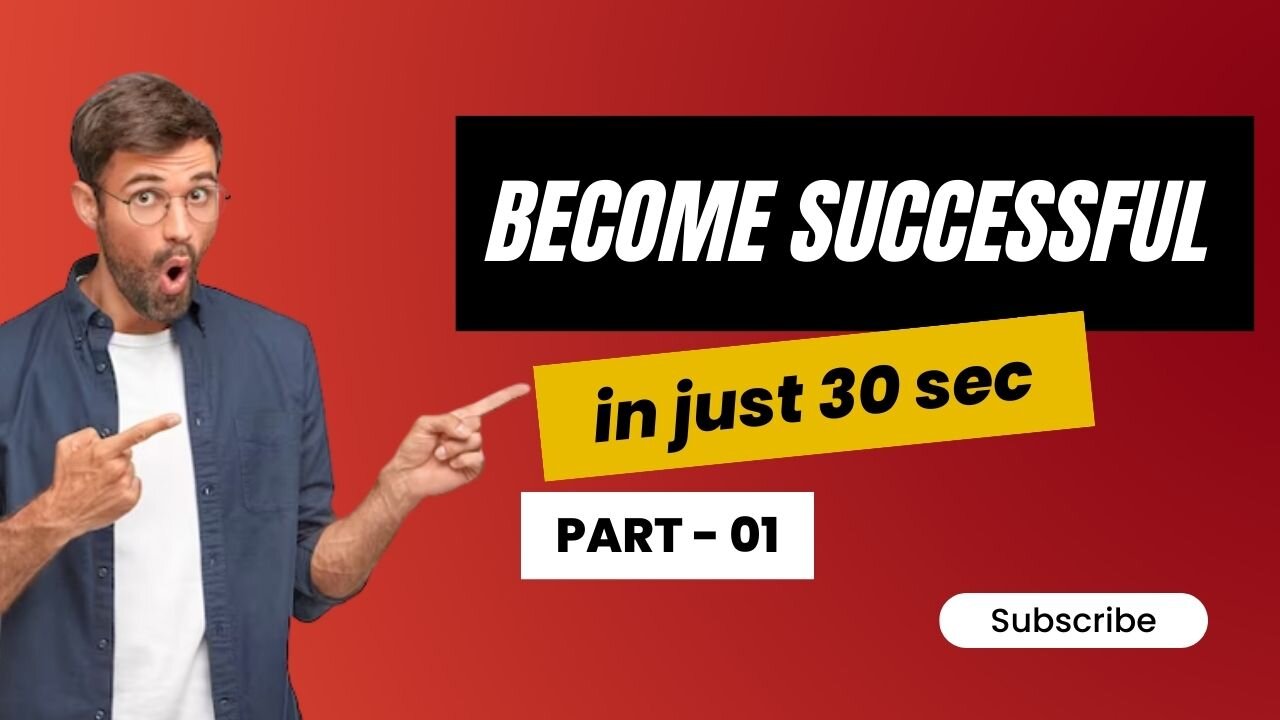 Become successful person in just 30 seconds