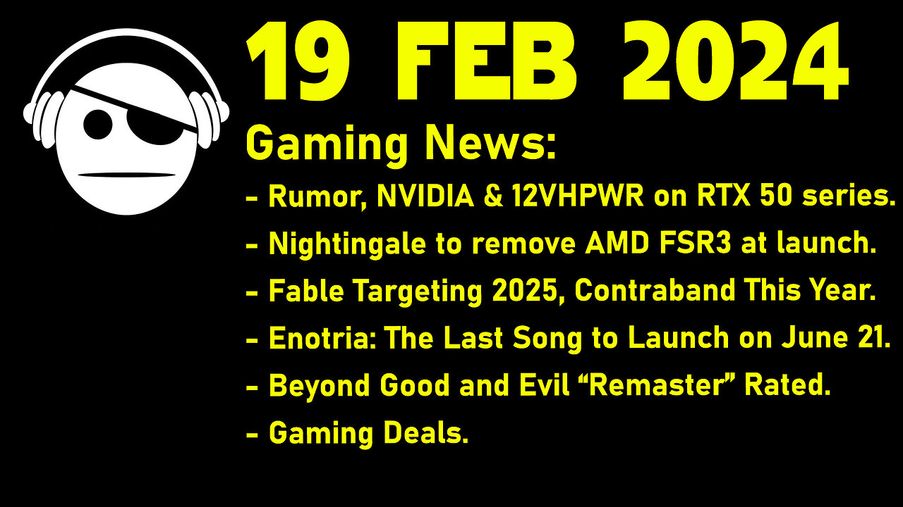 Gaming News | 12VHPWR | Nightingale | Fable | Enotria: The Last Song | Deals | 19 FEB 2024