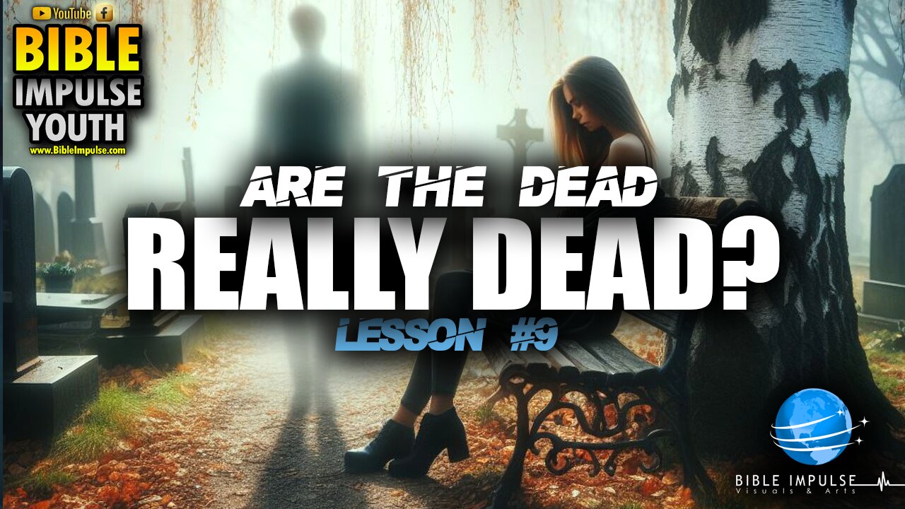 Are the Dead Really Dead | Lesson #9 | Youth studies